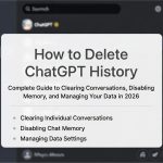 How to Delete ChatGPT History: Complete Guide to Clearing Conversations, Disabling Memory, and Managing Your Data in 2026
