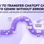 How to Transfer ChatGPT Chats to Gemini Without Errors
