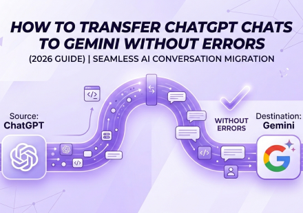 How to Transfer ChatGPT Chats to Gemini Without Errors