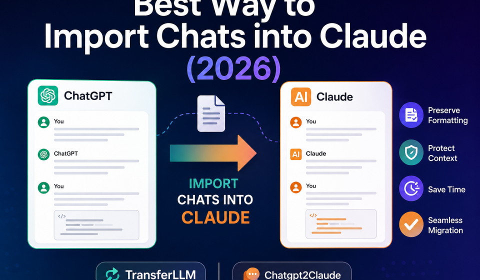Best way to import ChatGPT chats into Claude in 2026 with formatting preservation and AI chat migration tools