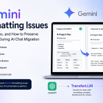 Gemini formatting issues feature image showing broken markdown, lost bullet lists, code block errors, and table formatting problems during AI chat migration from ChatGPT to Gemini using TransferLLM.
