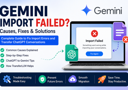 Gemini import failed error guide showing troubleshooting steps, ChatGPT to Gemini conversation transfer, and TransferLLM migration solution.